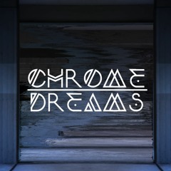 Chrome Dreams