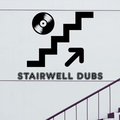 Stairwell Dubs
