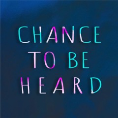 Chance to be Heard 🕫
