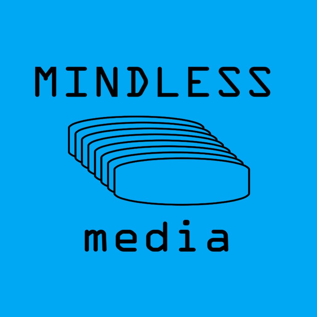 The Mindless Media Podcast