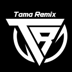 TAMA REMIX [ACCOUNT 3ND]