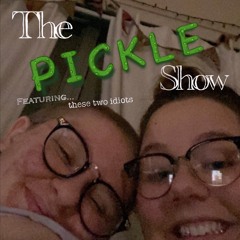The Pickle Show 🥒
