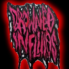 DROWNED IN FLUIDS