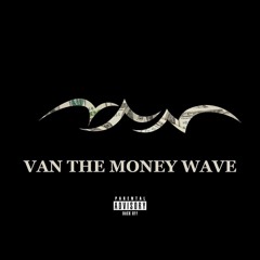 Van The Money Wave