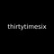 thirtytimesix