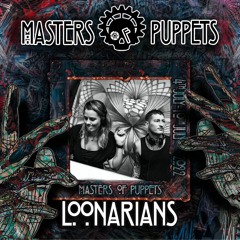 LOONARIANS - Masters of Puppets