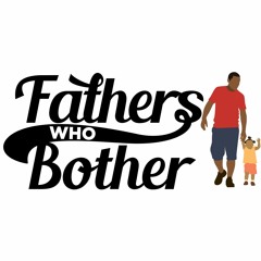 FathersWhoBother