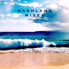 Mashland Mixes