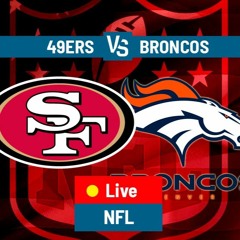 Broncos vs 49ers Live NFL Stream Broadcast