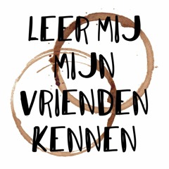 Leer Mij Mijn Vrienden Kennen