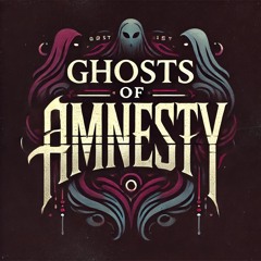 Ghosts Of Amnesty
