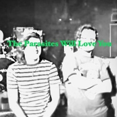 The Parasites Will Love You