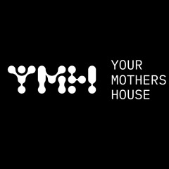 YourMothersHouse