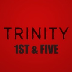 TRINITY 1ST & FIVE