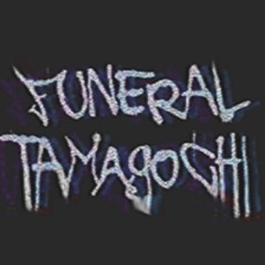 FUNERAL TAMAGOCHI