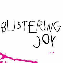 Blistering Joy