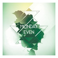 Monday Even
