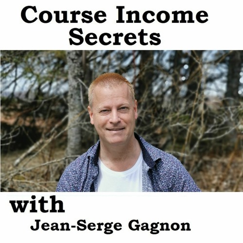 Course Income Secrets Podcast w/Jean-Serge Gagnon’s avatar