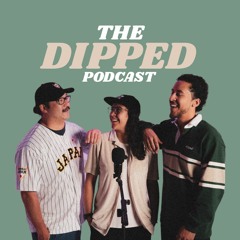 The DIPPED Podcast