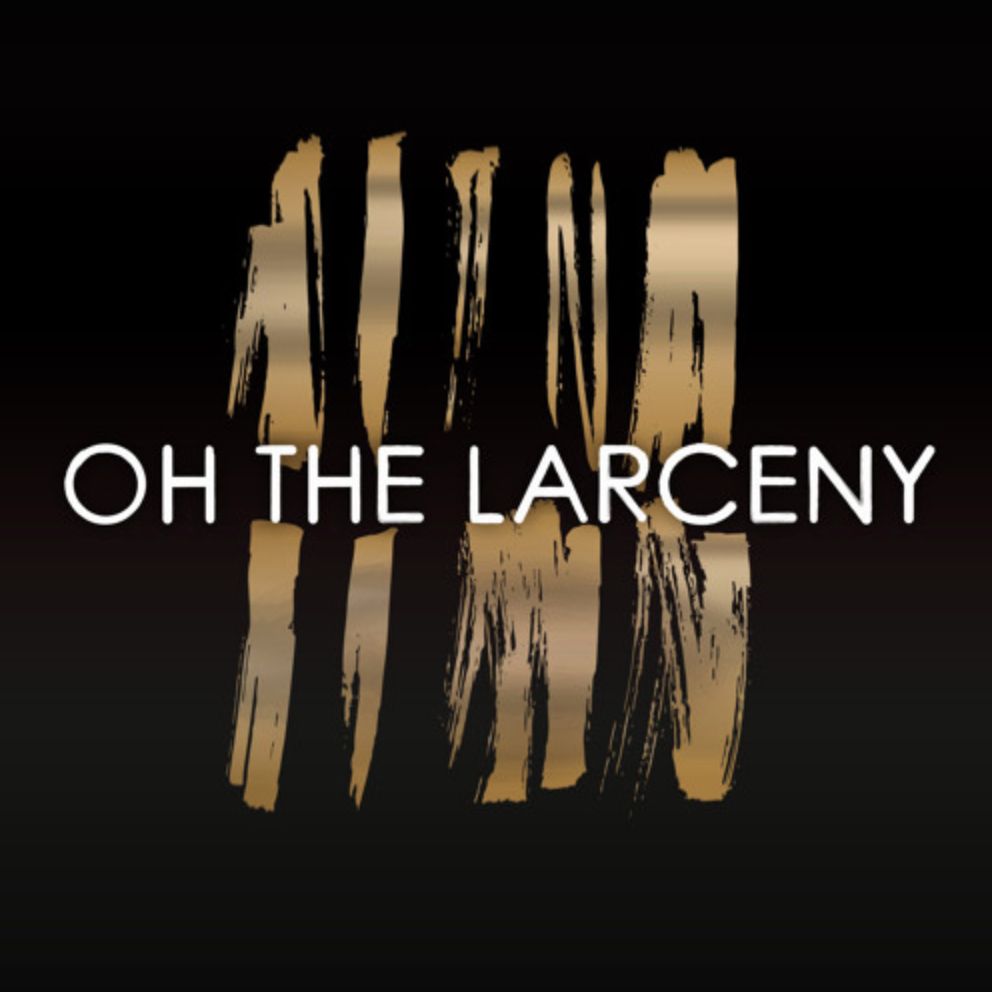Oh The Larceny