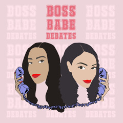 Boss Babe Debates