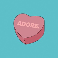 ADORE.