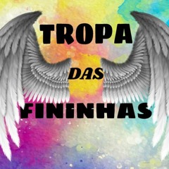 Tropa Das Fininha