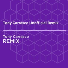 Tony Carrasco Unofficial Remix