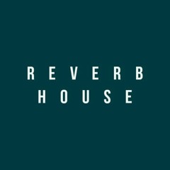 ReverbHouse