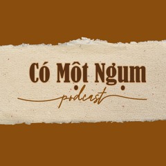 Có Một Ngụm podcast