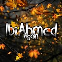 IbiAhmed Again