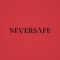 NEVERSAFE