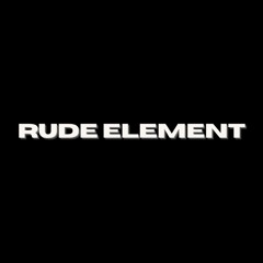 Rude Element