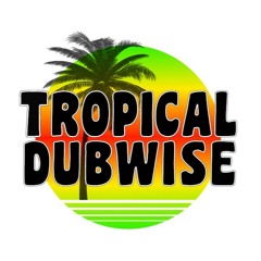 Tropical Dubwise