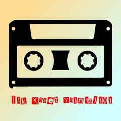 İlk Kaset Yalnızlığı