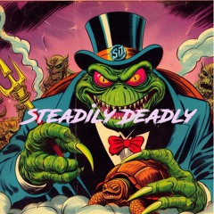 Steadily Deadly