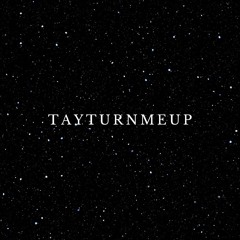 TAYTURNMEUP