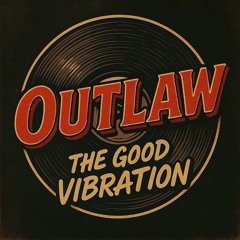 OUTLAW ~GOOD VIBRATION CREW~