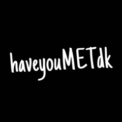 haveyouMETdk