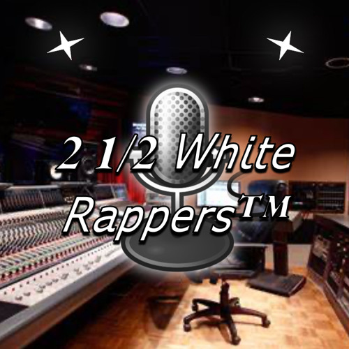 Stream 2 1/2 White Rappers music | Listen to songs, albums, playlists ...