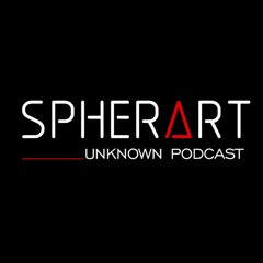 SPHERART UNKnown  Podcast