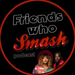 Friends Who Smash