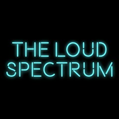 The Loud Spectrum
