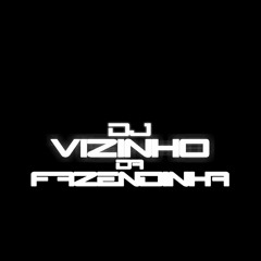 DJ VIZINHO DA FAZENDINHA PERFIL 2