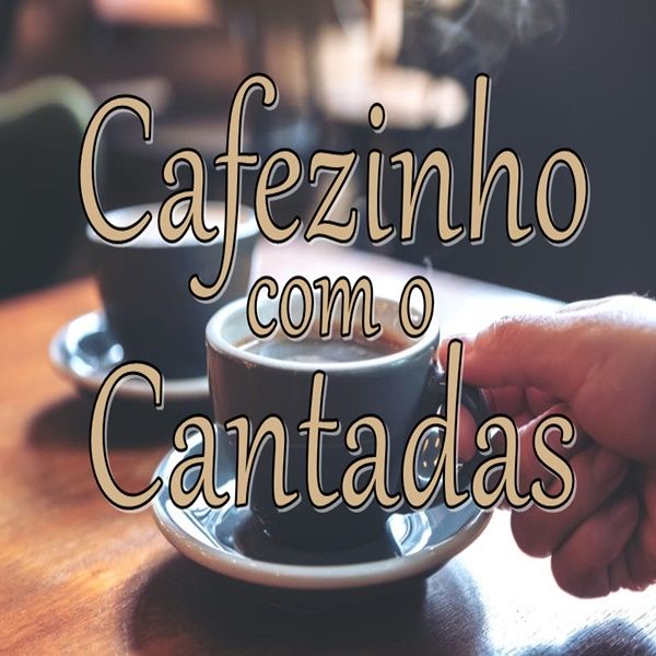Cafezinho com o Cantadas Podcast