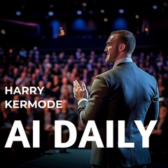 AI Daily with Harry Kermode