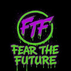 Fear The Future
