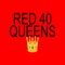 RED DYE 40 QUEENS