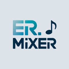 E.R.Mixer