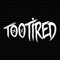 TooTired
